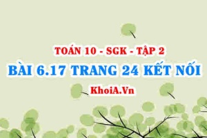 Bài 6.17 trang 24 Toán 10 Kết nối tri thức Tập 2